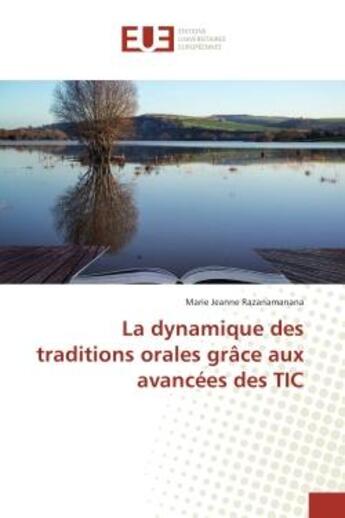 Couverture du livre « La dynamique des traditions orales grAce aux avancees des TIC » de Marie Razanamanana aux éditions Editions Universitaires Europeennes