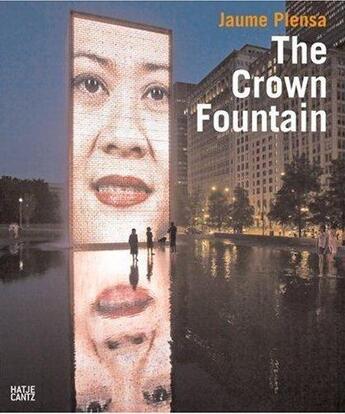 Couverture du livre « Jaume Plensa : the crown fountain » de  aux éditions Hatje Cantz