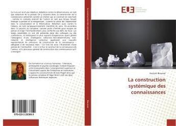 Couverture du livre « La construction systemique des connaissances » de Evelyne Biausser aux éditions Editions Universitaires Europeennes