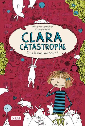 Couverture du livre « Clara Catastrophe Tome 1 : des lapins partout ! » de Alice Pantermuller et Daniela Kohl aux éditions Sassi