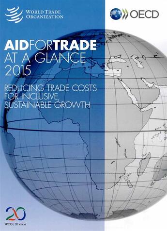 Couverture du livre « Aid for trade at a glance 2015 ; reducing trade costs for inclusive, sustainable growth » de Ocde aux éditions Ocde