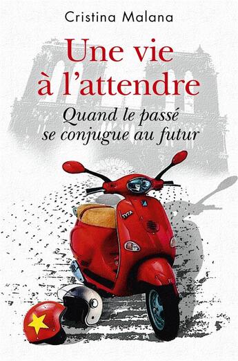 Couverture du livre « Une vie à l'attendre : quand le passé se conjugue au futur » de Cristina Malana aux éditions Librinova