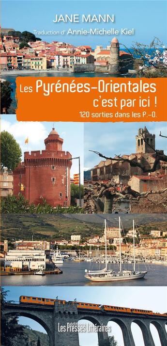 Couverture du livre « Les Pyrénées-Orientales c'est par ici ! » de Jane Mann et Annie-Michelle Kiel aux éditions Presses Litteraires