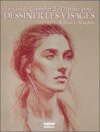 Couverture du livre « Le guide complet de l'artiste pour dessiner les visages » de William L. Maugham aux éditions Oskar