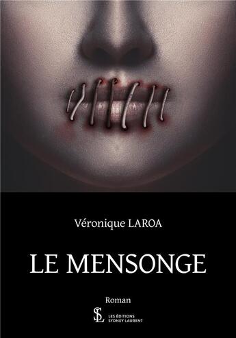 Couverture du livre « Le mensonge » de Laroa Veronique aux éditions Sydney Laurent