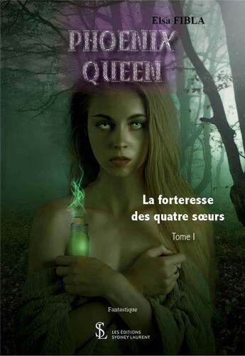 Couverture du livre « Phoenix queen tome 1 - la forteresse des quatre soeurs » de Fibla Elsa aux éditions Sydney Laurent