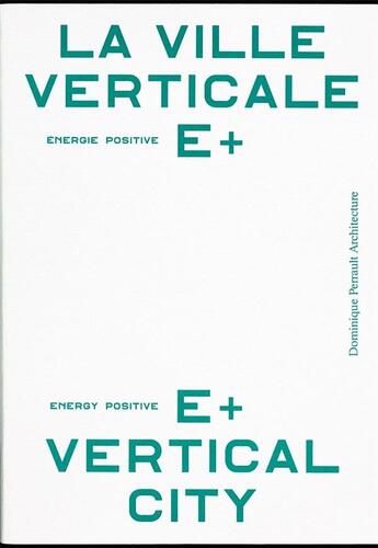 Couverture du livre « La ville verticale ; énergie positive e+ » de Dominique Perrault aux éditions Dpa