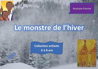 Couverture du livre « Le monstre de l'hiver » de Roselyne Poirrier aux éditions Auteurs D'aujourd'hui