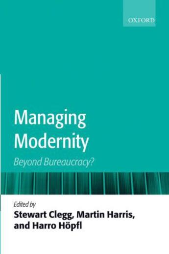 Couverture du livre « Managing Modernity: Beyond Bureaucracy? » de Stewart R Clegg aux éditions Oup Oxford