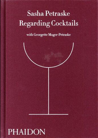 Couverture du livre « Regarding cocktails » de Sasha Petraske aux éditions Phaidon Press