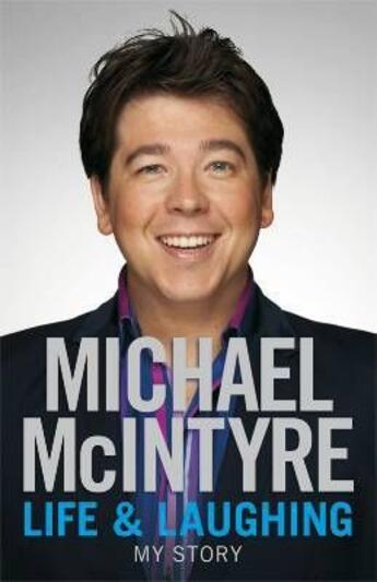 Couverture du livre « Life and laughing, my story » de Michael Mcintyre aux éditions Michael Joseph