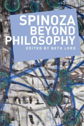 Couverture du livre « Spinoza Beyond Philosophy » de Beth Lord aux éditions Edinburgh University Press