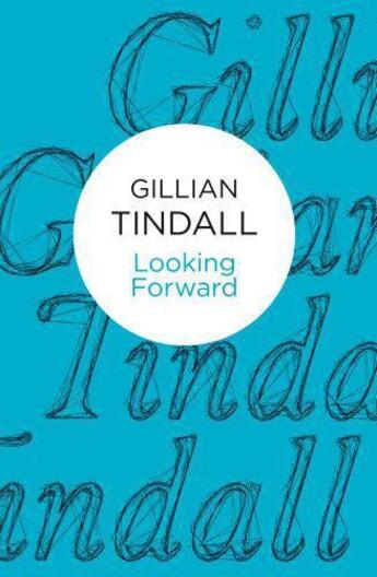 Couverture du livre « Looking Forward » de Gillian Tindall aux éditions Macmillan Bello Digital