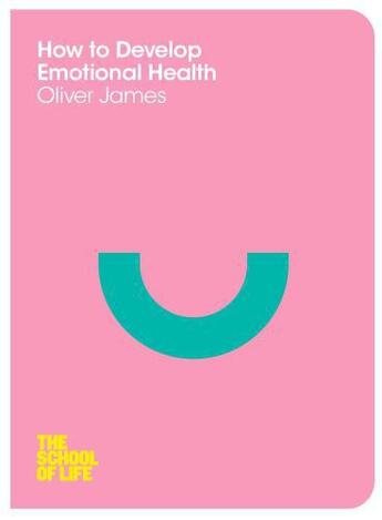 Couverture du livre « How to Develop Emotional Health » de Life The School Of aux éditions Pan Macmillan