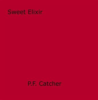 Couverture du livre « Sweet Elixir » de P.F. Catcher aux éditions Epagine