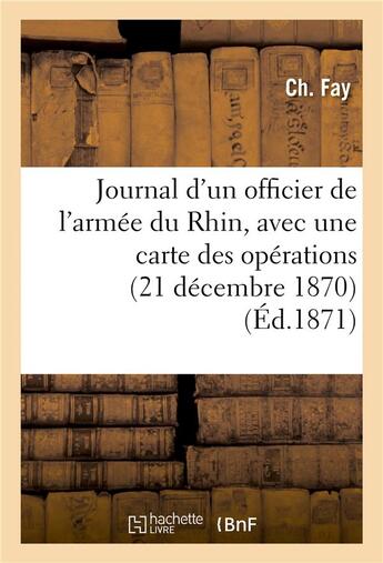 Couverture du livre « Journal d'un officier de l'armee du rhin, avec une carte des operations » de Fay Ch. aux éditions Hachette Bnf