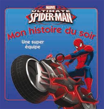 Couverture du livre « Mon histoire du soir : ultimate Spider-Man : une super équipe » de Disney aux éditions Disney Hachette