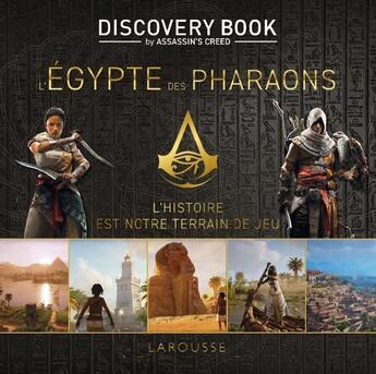 Couverture du livre « Assassin's Creed ; discovery book ; l'Egypte des pharaons ; l'histoire est notre terrain de jeu » de  aux éditions Larousse