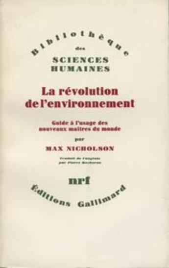Couverture du livre « La révolution de l'environnement ; guide à l'usage des nouveaux maîtres du monde » de Max Nicholson aux éditions Gallimard