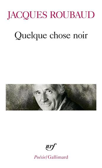 Couverture du livre « Quelque chose noir » de Jacques Roubaud aux éditions Gallimard