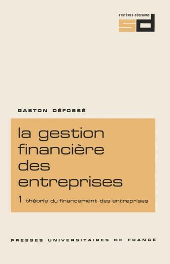 Couverture du livre « La gestion financière entreprises t.1 ; théorie du financement des entreprises » de Gaston Defosse aux éditions Puf