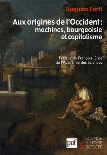 Couverture du livre « Aux origines de l'occident : machines, bourgeoisie et capitalisme » de Augusto Forti aux éditions Puf