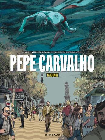 Couverture du livre « Pepe Carvalho Tome 1 : tatouage » de Hernan Migoya et Bartolome Segui aux éditions Dargaud