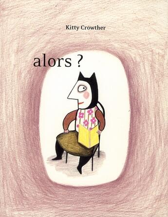 Couverture du livre « Aalors ? » de Kitty Crowther aux éditions Ecole Des Loisirs
