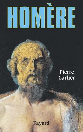 Couverture du livre « Homère » de Pierre Carlier aux éditions Fayard