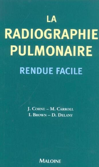 Couverture du livre « Radiographie pulmonaire rendue facile » de Corne aux éditions Maloine