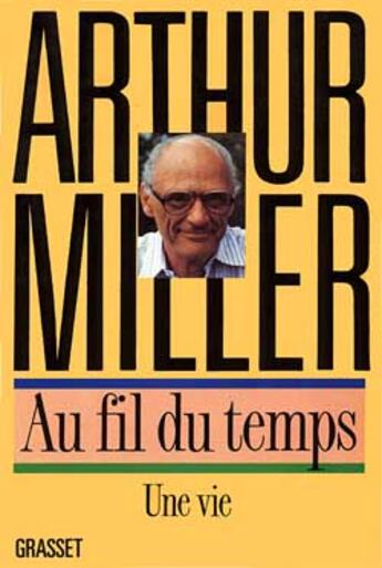 Couverture du livre « Au Fil Du Temps, Une Vie » de Arthur Miller aux éditions Grasset Et Fasquelle