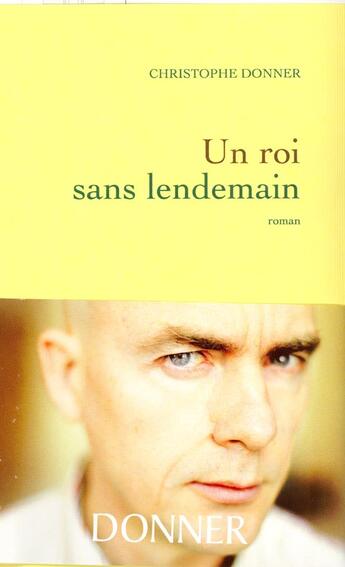 Couverture du livre « Un roi sans lendemain » de Christophe Donner aux éditions Grasset