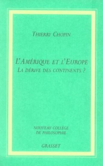 Couverture du livre « L'Amérique et l'Europe ; la dérive des continents ? » de Thierry Chopin aux éditions Grasset Et Fasquelle