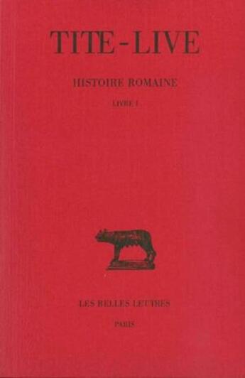 Couverture du livre « Histoire romaine Tome 1 » de Tite-Live aux éditions Belles Lettres