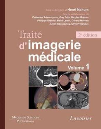 Couverture du livre « Traité d'imagerie médicale Tome 1 moëlle et encéphale, thorax, coeur et vaisseaux, abdomen (2e édition) » de Henri Nahum aux éditions Lavoisier Medecine Sciences