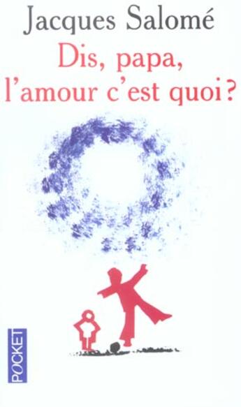 Couverture du livre « Dis, papa, l'amour c'est quoi ? » de Jacques Salome aux éditions Pocket