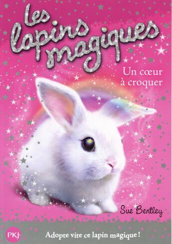Couverture du livre « Les lapins magiques t.1 ; un coeur à croquer » de Sue Bentley aux éditions Pocket Jeunesse