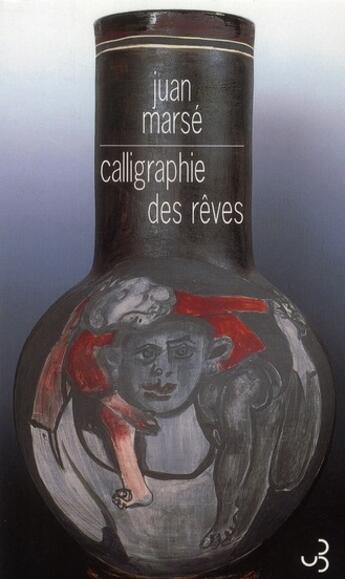 Couverture du livre « La calligraphie des rêves » de Juan Marse aux éditions Christian Bourgois