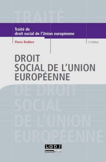 Couverture du livre « Droit social de l'Union européenne (2e édition) » de Pierre Rodiere aux éditions Lgdj