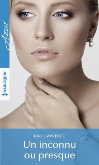 Couverture du livre « Un inconnu ou presque » de Kim Lawrence aux éditions Harlequin