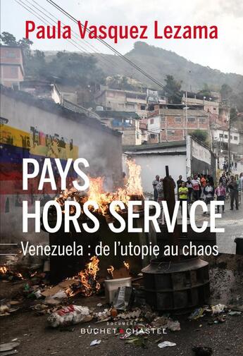 Couverture du livre « Pays hors-service ; Venezuela : de l'utopie au chaos » de Paula Vasquez Lezama aux éditions Buchet Chastel