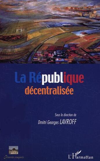 Couverture du livre « La République décentralisée » de  aux éditions Editions L'harmattan