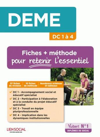 Couverture du livre « DEME (diplôme d'Etat de moniteur-éducateur) DC 1 à 4 ; fiches + méthodes pour retenir l'essentiel » de Eric Furstos aux éditions Vuibert