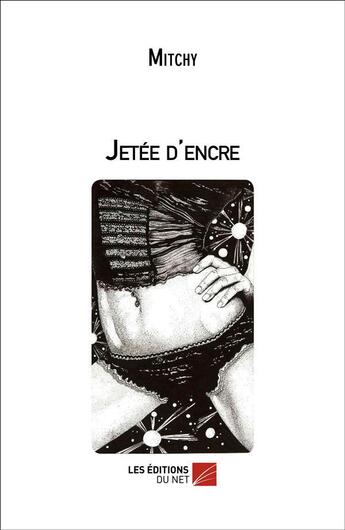 Couverture du livre « Jetée d'encre » de Mitchy aux éditions Editions Du Net