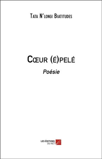 Couverture du livre « Coeur (é)pelé » de Tata N'Longi Biatitudes aux éditions Editions Du Net