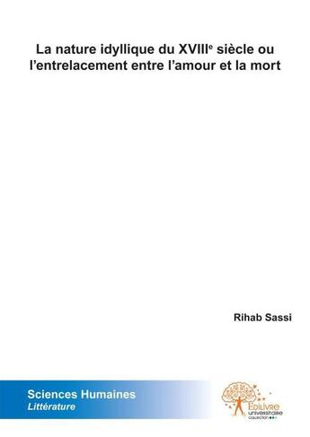 Couverture du livre « La nature idyllique du xviiie siecle ou l'entrelacement entre l'amour et la mort - le cas de paul et » de Sassi Rihab aux éditions Edilivre