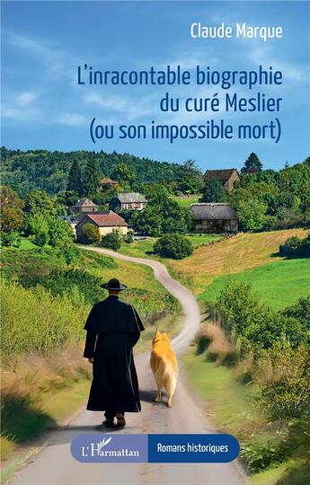 Couverture du livre « L'inracontable biographie du curé Meslier (ou son impossible mort) » de Claude Marque aux éditions L'harmattan