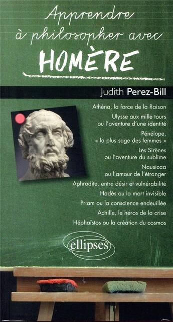 Couverture du livre « Apprendre à philosopher avec : Homère (édition 2018) » de Judith Perez aux éditions Ellipses