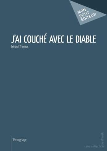 Couverture du livre « J'ai couché avec le diable » de Thomas Gerard aux éditions Publibook