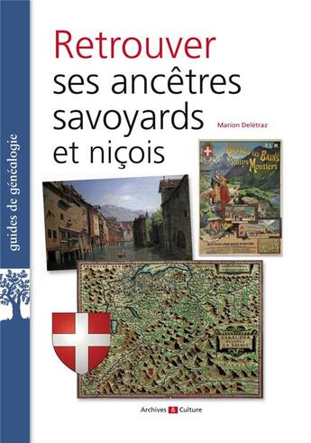 Couverture du livre « Retrouver ses ancêtres savoyards et niçois » de Marion Deletraz aux éditions Archives Et Culture